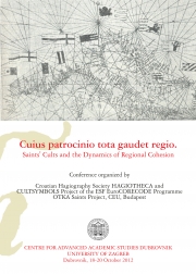 Cuius patrocinio tota gaudet regio. Saints’ Cults and the Dynamics of Regional Cohesion